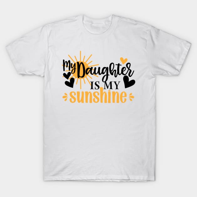 My daughter is my sunshine T-Shirt by KimiDart